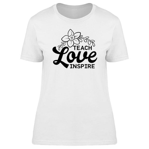 Teach Love Inspire Graphic T-Shirt Women -Image by Shutterstock, Female Small