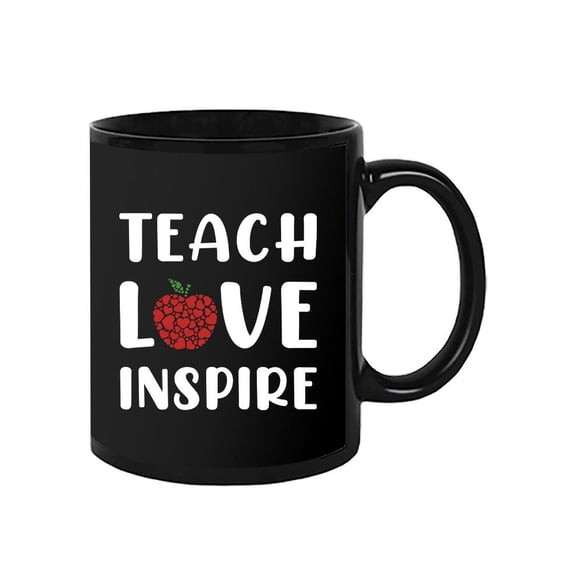 Teach Love Inspire Quote Mug - Smartprints Designs,