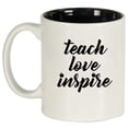thumbnail image 1 of Teach Love Inspire Teacher Ceramic Coffee Mug Tea Cup Gift for Her, Him, Friend, Coworker, Wife, Husband (11oz White), 1 of 1