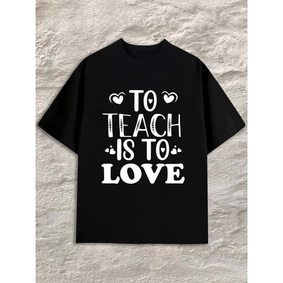 Teach Love T-Shirt men black spring and summer clothing Vintage Unisex Shirt Graphic tshirts Fashion Unisex Shirt Graphic Tee tshirts Fashion Unisex Shirt Cotton tshirts