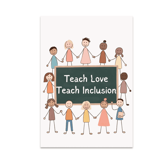 Teach Love Teach Inclusion - Classroom Decor - 13x19 Poster Print