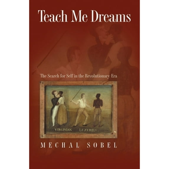 Pre-Owned Teach Me Dreams : The Search for Self in the Revolutionary Era (Paperback) 9780691113333