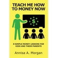 thumbnail image 1 of Teach Me How To Money Now: 8 Simple Money Lessons For Kids And Their Parents, (Paperback), 1 of 1