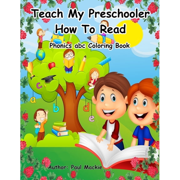 Teach My Preschooler How to Read Teach My Preschooler How To Read: Phonics abc Coloring Book, Book 1, (Paperback)