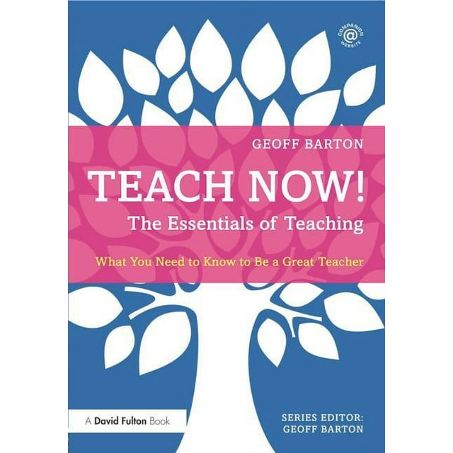 Teach Now! Teach Now! The Essentials of Teaching: What You Need to Know ...