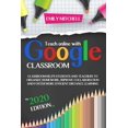 thumbnail image 1 of Teach Online With Google Classroom : Classroom Helps Students and Teachers to Organize Homework, Improve Collaboration and Foster More Efficient Distance Learning (Paperback), 1 of 1