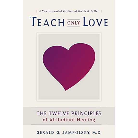 Pre-Owned Teach Only Love: Learning to Live Beyond Fear (Paperback) 1582700338 9781582700335