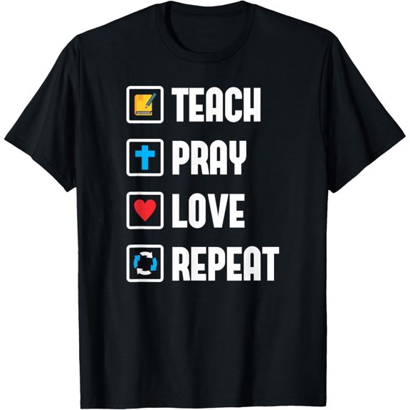Teach Pray Love Repeat Religious Teacher Shirt T-Shirt