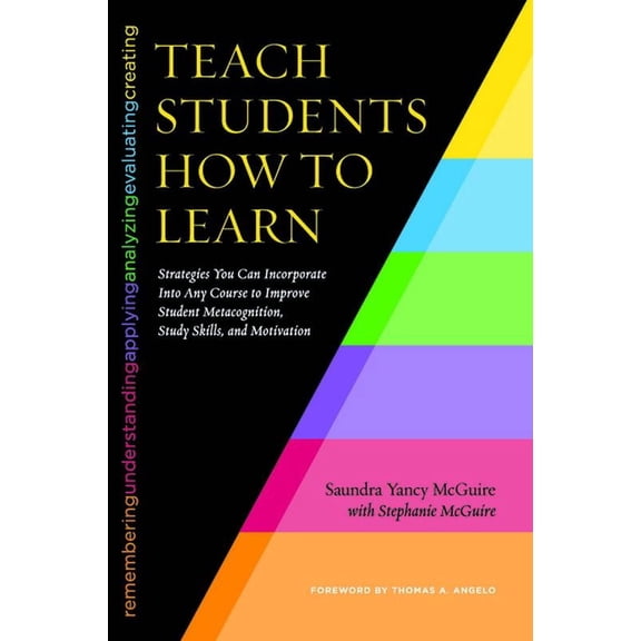 Teach Students How to Learn: Strategies You Can Incorporate Into Any Course to Improve Student Metacognition, Study Skil, (Paperback)