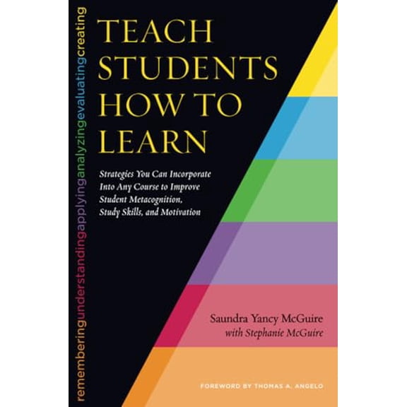 Pre-Owned Teach Students How to Learn: Strategies You Can Incorporate Into Any Course to Improve Student Metacognition, Study Skills, and Motivation, 9781620363164, 162036316X, Paperback, 1 edition