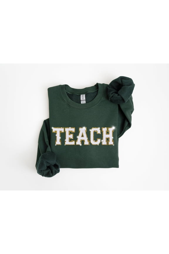 Teach Sweatshirt Crewneck, Teacher Sweatshirt, Teacher Shirts, Patch Teacher Gifts, Teacher Appreciation Gift, Letter Patch Teach Sweater TSHIRT All Size S-5XL