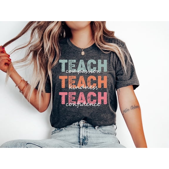 Teach T-Shirt, Compassion Kindness, Confidence Shirt, Best Teacher Ever, Back To School, Teacher Appreciation, Teach Love Inspire Tshirt All Size S-5XL