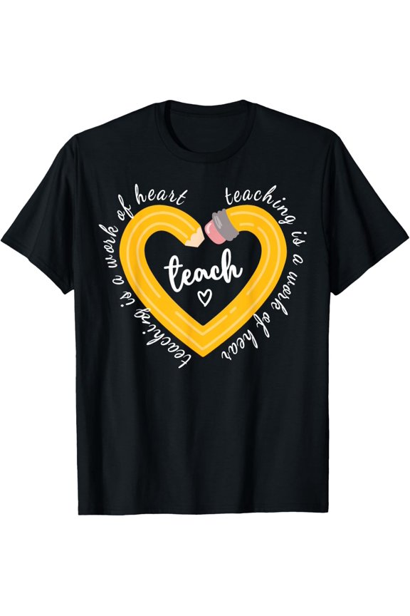 Teach Teaching Is A Work Of Heart T-Shirt