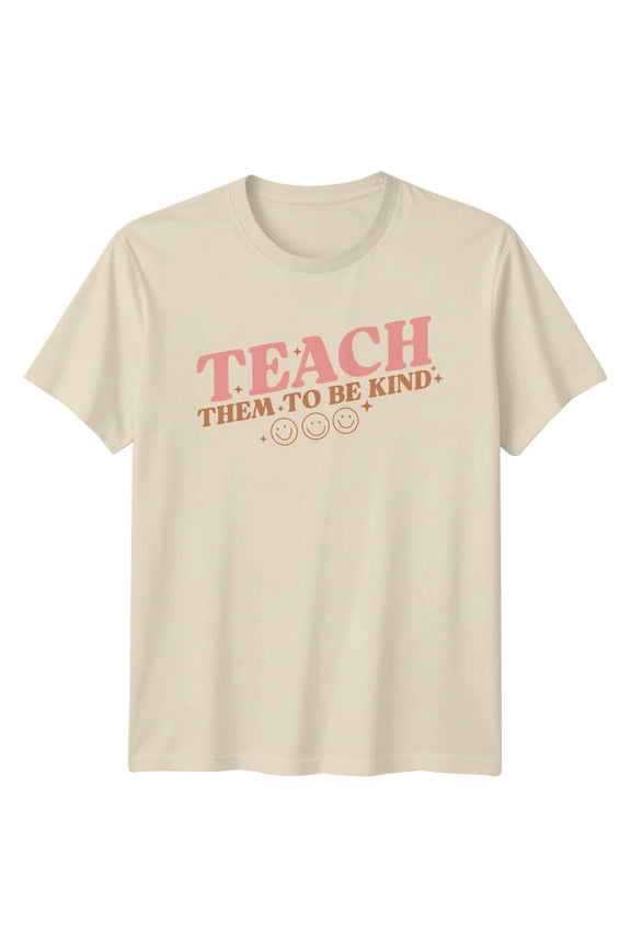 Teach Them To Be Kind Teacher T-Shirt, Unisex For Teachers All Size S-5XL