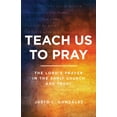 thumbnail image 1 of Teach Us to Pray: The Lord's Prayer in the Early Church and Today, (Paperback), 1 of 1