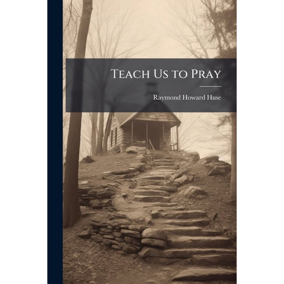 Teach Us to Pray : A Study Group for Classes and Groups (Paperback)