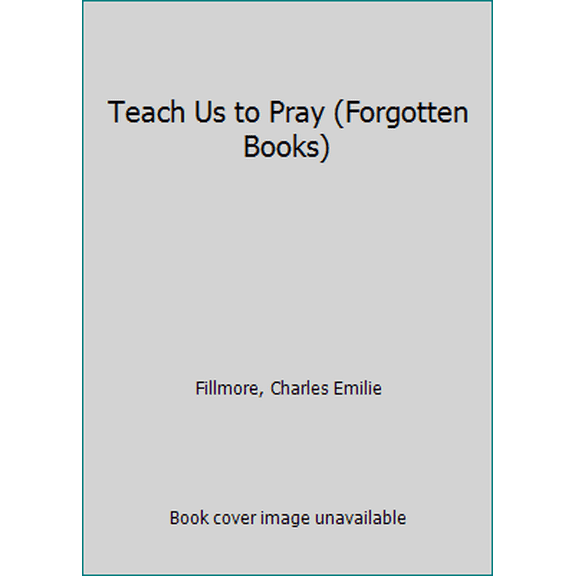 Pre-Owned Teach Us to Pray (Forgotten Books) (Paperback) 1440012385 9781440012389