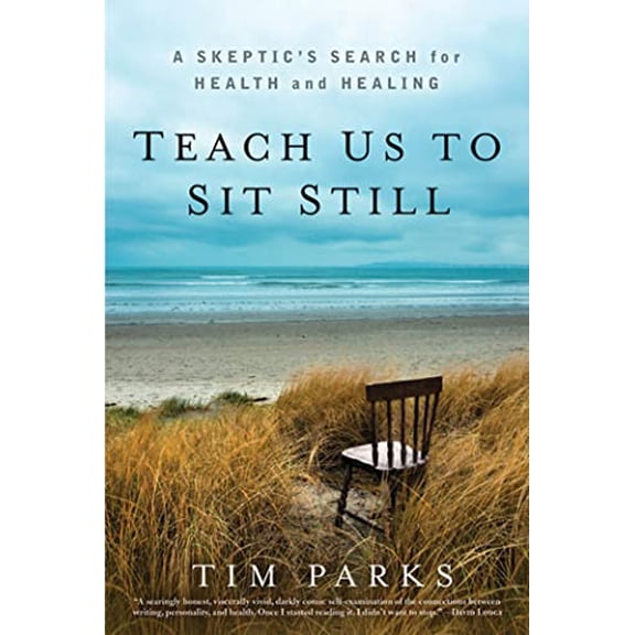 Pre-Owned Teach Us to Sit Still: A Skeptic's Search for Health and Healing (Hardcover) 1609611586 9781609611583