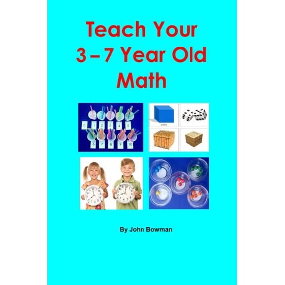 Pre-Owned Teach Your 3-7 Year Old Math (Paperback) 0989176851 9780989176859