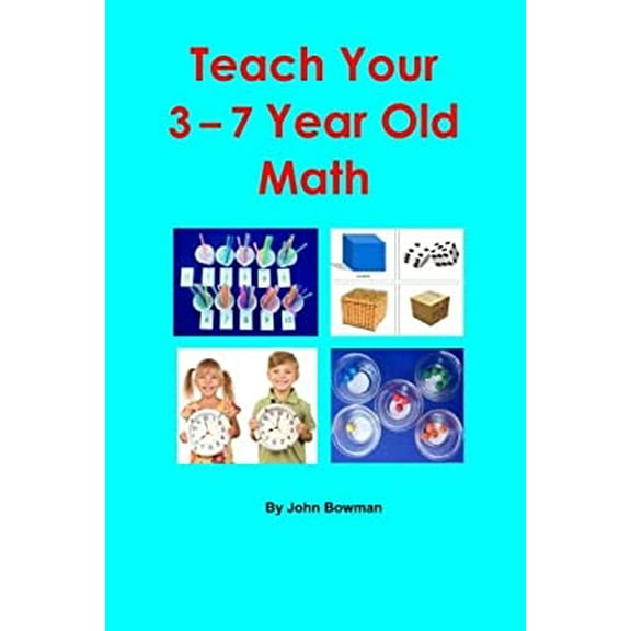Pre-Owned Teach Your 3-7 Year Old Math (Paperback) 0989176851 9780989176859