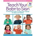 Teach Your Baby to Sign, Revised and Updated 2nd Edition An Illustrated Guide to Simple Sign