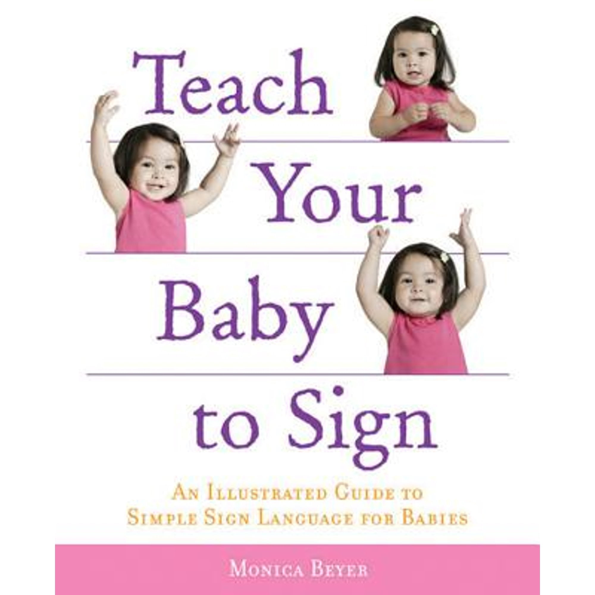 Teach Your Baby to Sign : An Illustrated Guide to Simple Sign Language ...