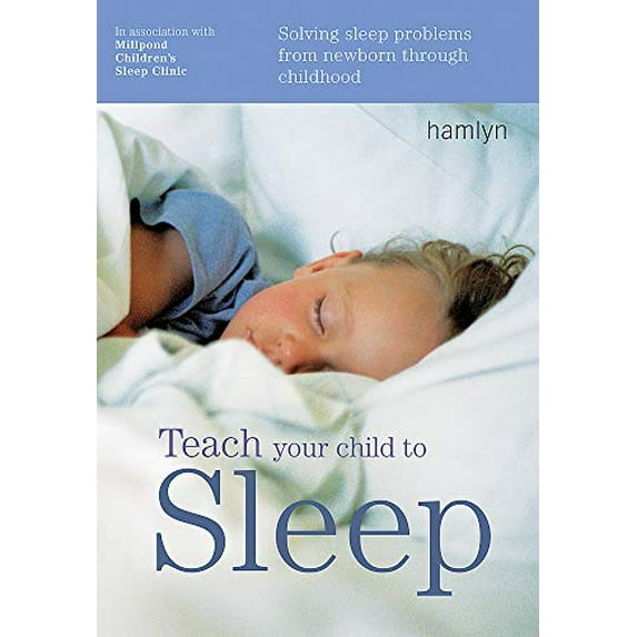 Pre-Owned Teach Your Child to Sleep: Solving Sleep Problems from Newborn Through Childhood (Paperback) 060063406X 9780600634065