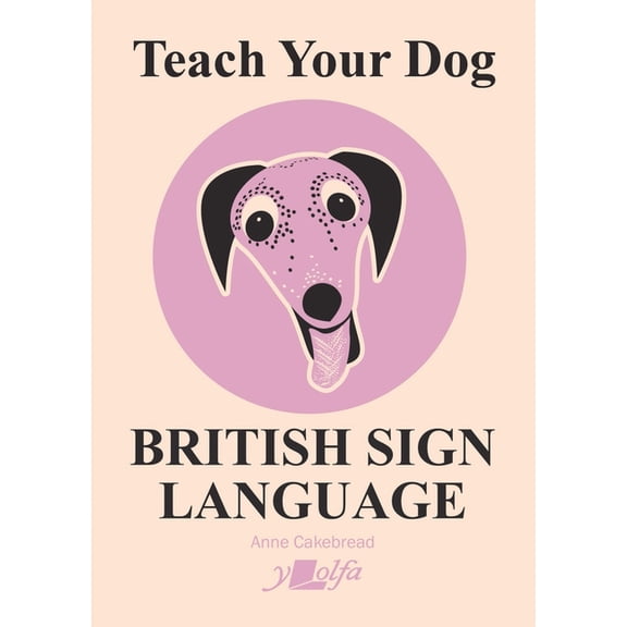 Teach Your Dog British Sign Language, (Paperback)