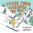thumbnail image 1 of Teach Your Giraffe to Ski (Hardcover), 1 of 1