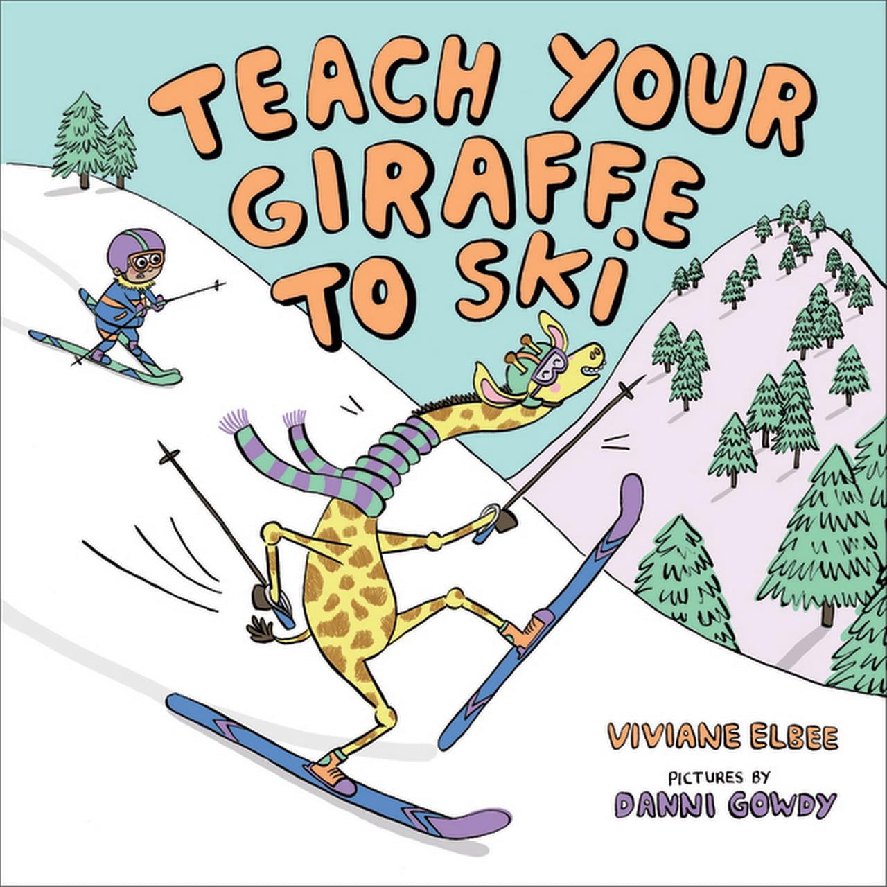 Teach Your Giraffe to Ski, (Paperback)