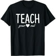 thumbnail image 1 of Teach Your Heart Out - Teacher Shirt Gift For Teacher T-Shirt, 1 of 4