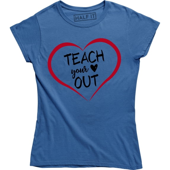 Teach Your Heart Out funny Teaching Valentines Day Teacher T-Shirt