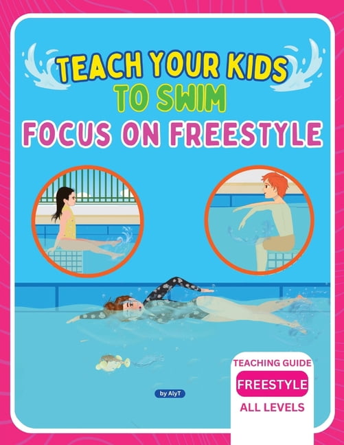 Swimming Study Guide Teach Your Kids To Swim Focus On Freestyle: Teaching Guide For Swimming ...