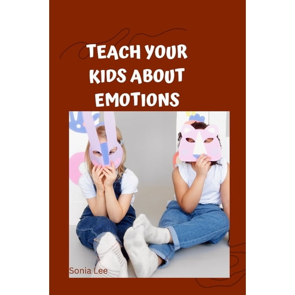Teach Your Kids about Emotions (Paperback)