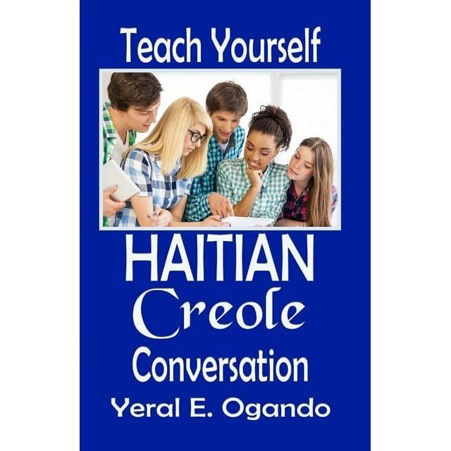 Teach Yourself Haitian Creole Teach Yourself Haitian Creole Conversation, Book 2, (Paperback