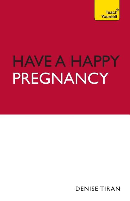 Teach Yourself Have A Happy Pregnancy: Teach Yourself, (Paperback)