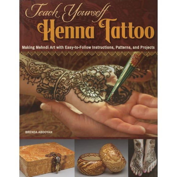 Teach Yourself Henna Tattoo: Making Mehndi Art with Easy-To-Follow Instructions, Patterns, and Projects, (Paperback)