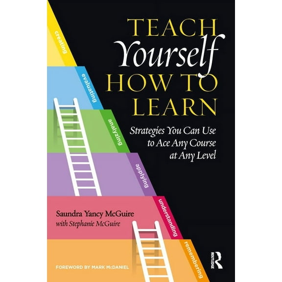 Teach Yourself How to Learn: Strategies You Can Use to Ace Any Course at Any Level, (Paperback)