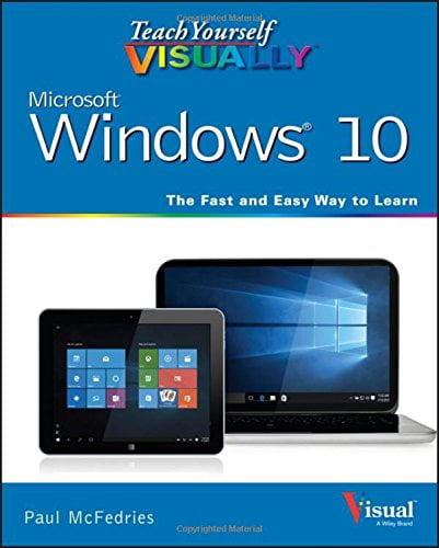 Learning With Windows Teach Yourself Visually Windows 10 : The Fast and Easy Way to Learn ...