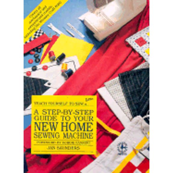 Pre-Owned A Step-By-Step Guide to Your New Home Sewing Machine (Teach Yourself to Sew Better) (Paperback) 0801981158 9780801981159