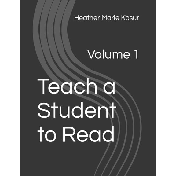 Teach a Student to Read: Teach a Student to Read : Volume 1 (Series #2) (Paperback)