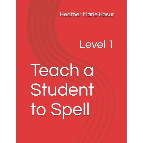 Teach a Student to Spell Teach a Student to Spell: Level 1, Book 1, (Paperback)