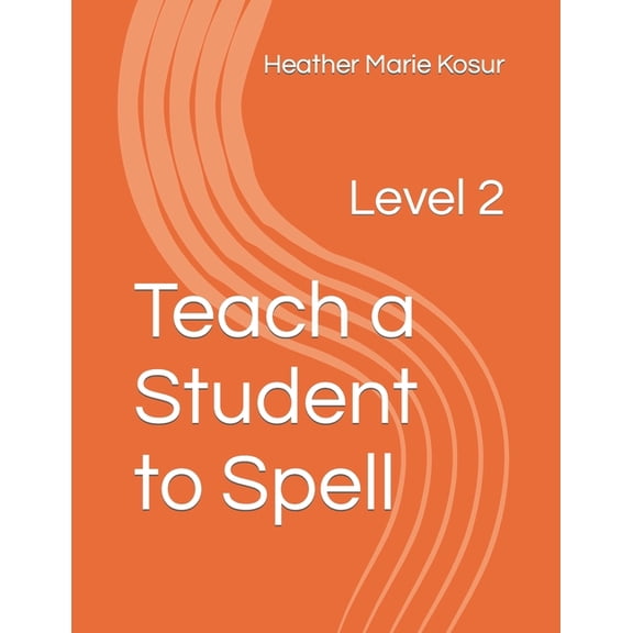 Teach a Student to Spell Teach a Student to Spell: Level 2, Book 2, (Paperback)