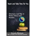 thumbnail image 1 of Teach and Take Time for You: Strategies and Tips to Reduce Stress and Burnout (Paperback), 1 of 1