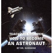 Teach the Children How to Become an Astronaut, Hardcover