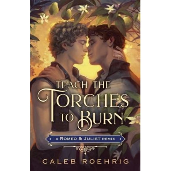 Pre-Owned Teach the Torches to Burn: A Romeo & Juliet Remix (Hardcover) 1250828481 9781250828484