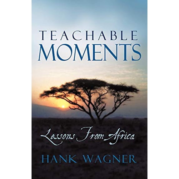 Pre-Owned Teachable Moments: Lessons from Africa (Paperback) 1440190771 9781440190773