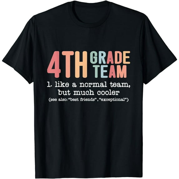 Teacher 4th grade team like a normal team but much cooler T-Shirt