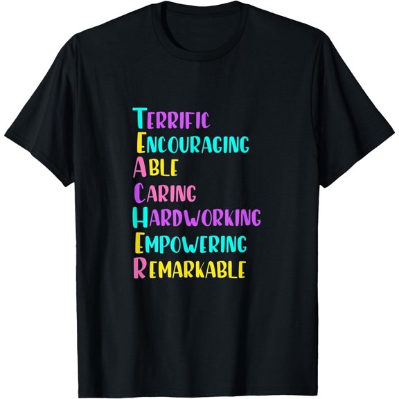 Teacher Acronym Colorful Teaching Quote Appreciation Gift T-Shirt