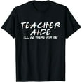 thumbnail image 1 of Teacher Aide I'll Be There for You Back to School Gift T-Shirt, 1 of 3